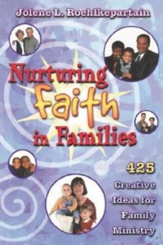 Nurturing Faith in Families: 425 Creative Ideas for Family Ministry – GOOD