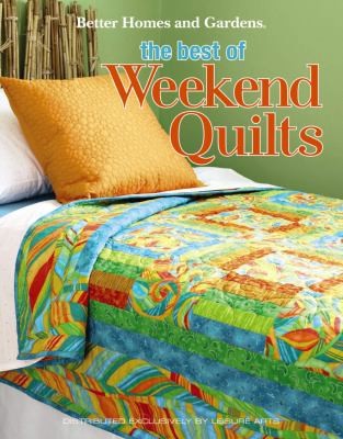 The Best of Weekend Quilts (Better Homes and Gardens) by Meredith Corporation