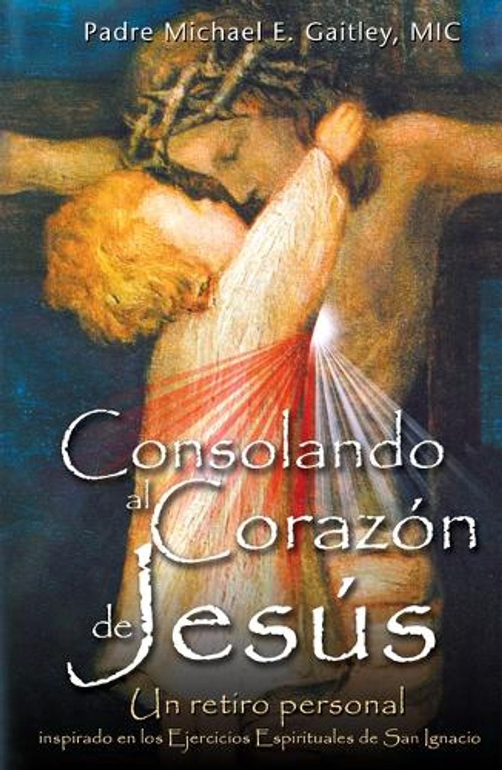 Consolando Al Corazon de Jesus by Fr Michael E. Gaitley (English) Paperback Book