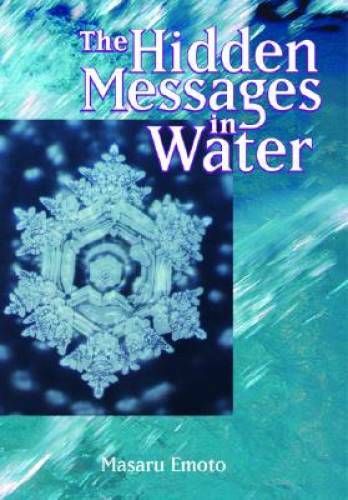 The Hidden Messages in Water – Paperback By Masaru Emoto – GOOD