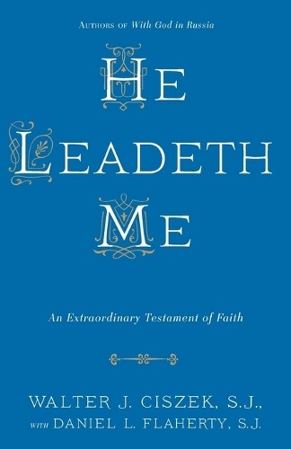 Walter J. Ciszek Daniel L. Flaherty He Leadeth Me (Paperback)